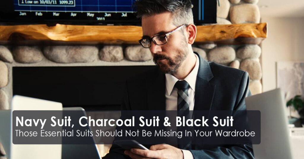 Navy Suit, Charcoal Suit and Black Suit