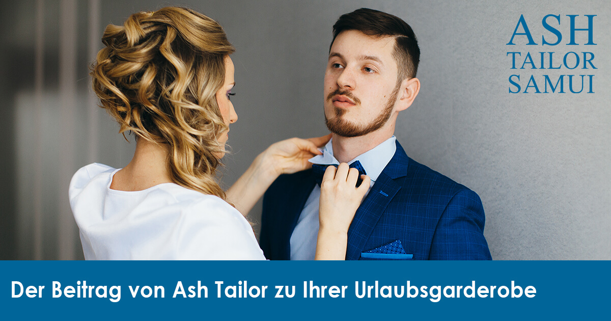 Der Beitrag von Ash Tailor zu Ihrer Urlaubsgarderobe