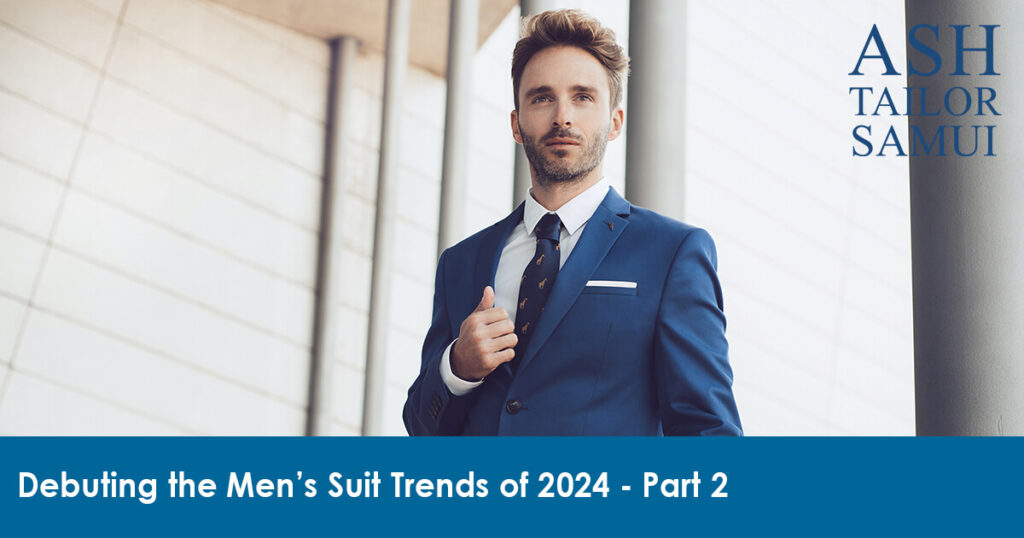 Debuting the Men’s Suit Trends of 2024 - Part 2