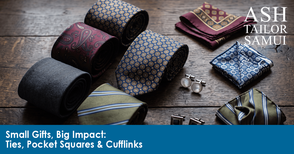 Small Gifts, Big Impact Ties, Pocket Squares & Cufflinks